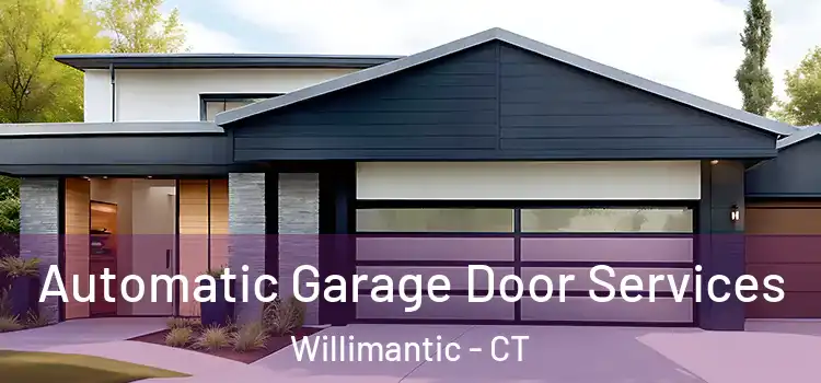  Automatic Garage Door Services Willimantic - CT