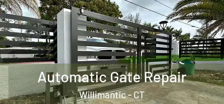 Automatic Gate Repair Willimantic - CT