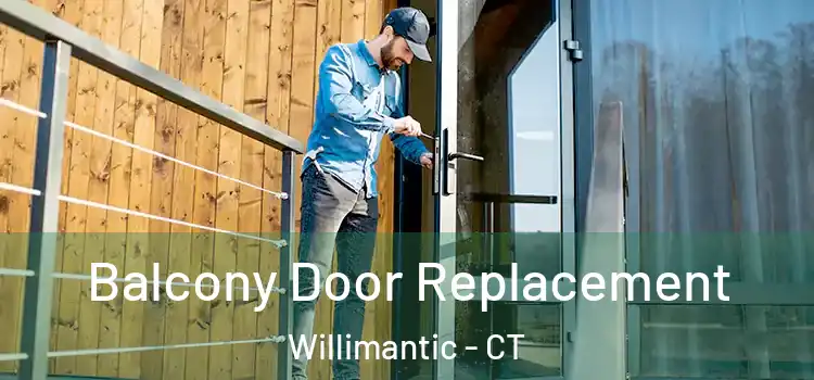  Balcony Door Replacement Willimantic - CT