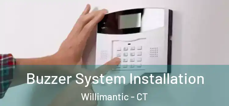  Buzzer System Installation Willimantic - CT