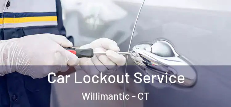 Car Lockout Service Willimantic - CT