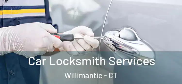  Car Locksmith Services Willimantic - CT