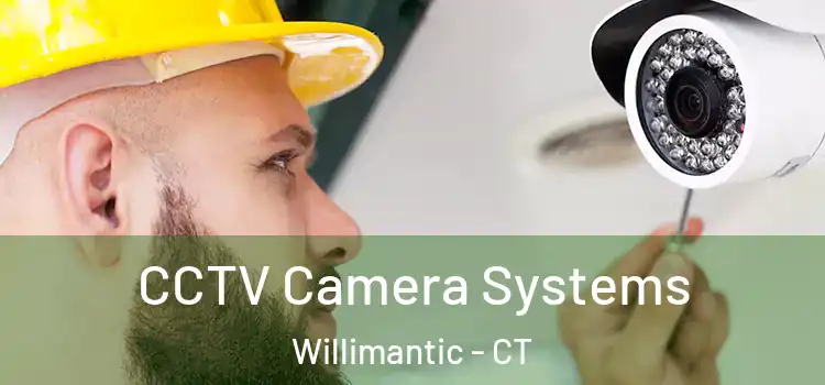  CCTV Camera Systems Willimantic - CT