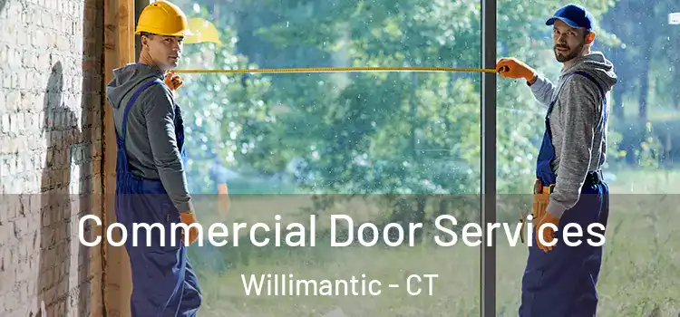 Commercial Door Services Willimantic - CT