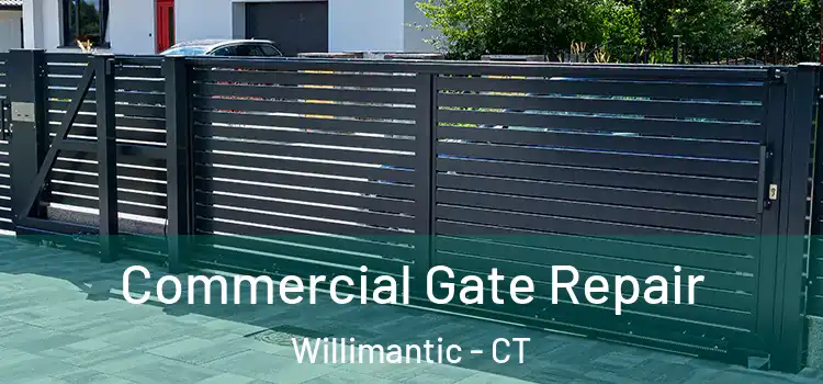 Commercial Gate Repair Willimantic - CT