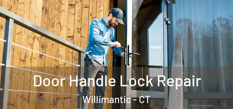 Door Handle Lock Repair Willimantic - CT