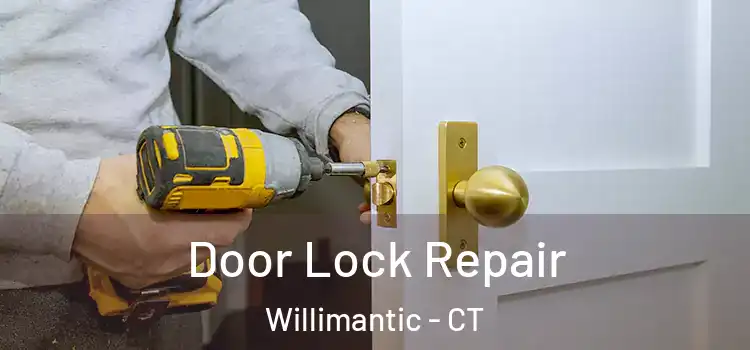  Door Lock Repair Willimantic - CT
