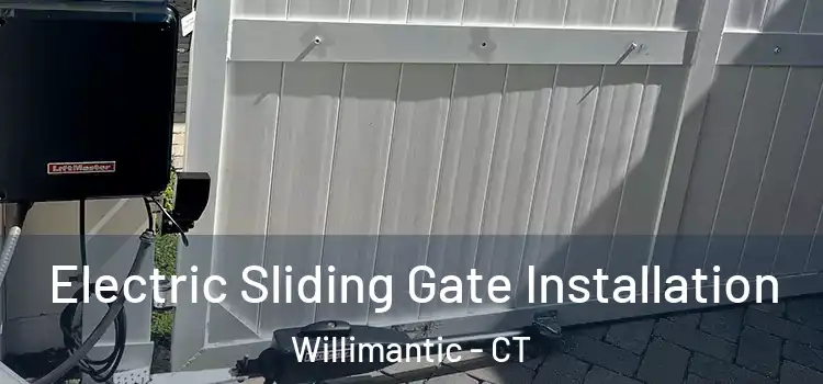 Electric Sliding Gate Installation Willimantic - CT