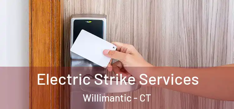 Electric Strike Services Willimantic - CT