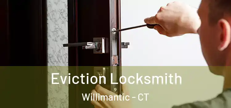  Eviction Locksmith Willimantic - CT