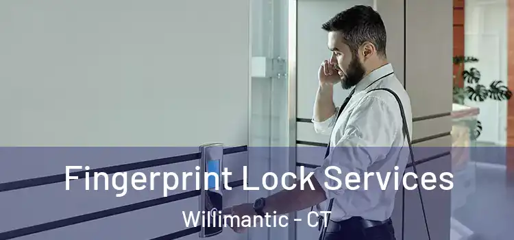 Fingerprint Lock Services Willimantic - CT
