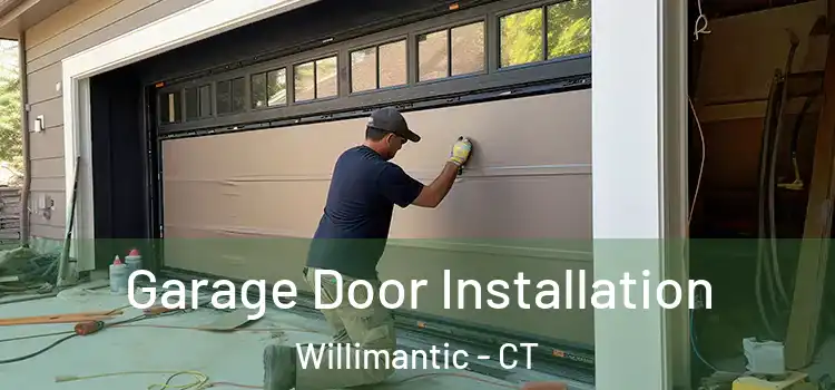  Garage Door Installation Willimantic - CT