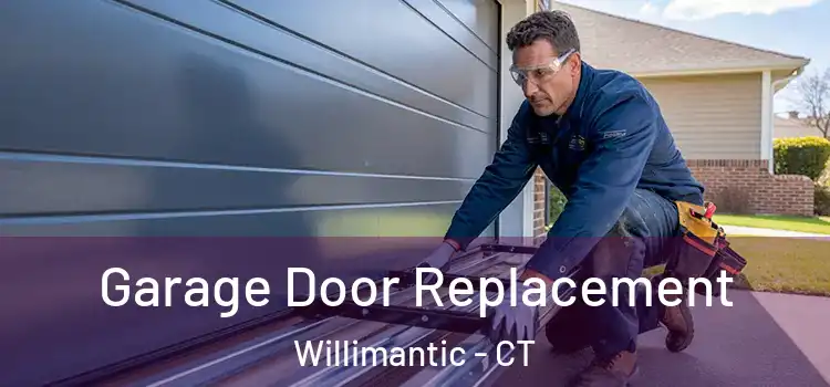  Garage Door Replacement Willimantic - CT