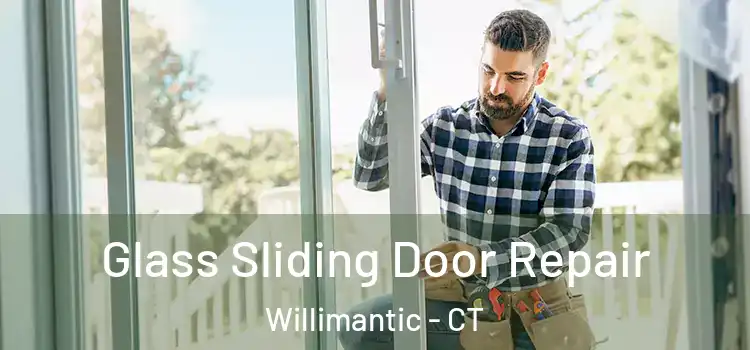  Glass Sliding Door Repair Willimantic - CT