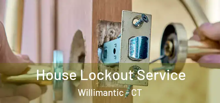  House Lockout Service Willimantic - CT