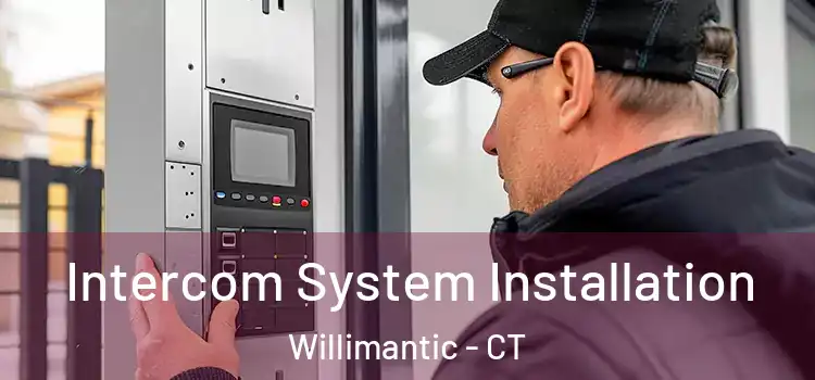 Intercom System Installation Willimantic - CT