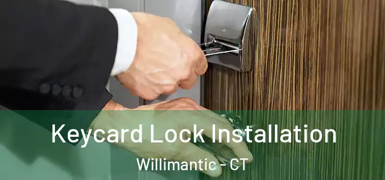  Keycard Lock Installation Willimantic - CT
