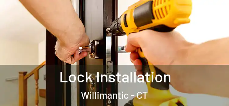 Lock Installation Willimantic - CT