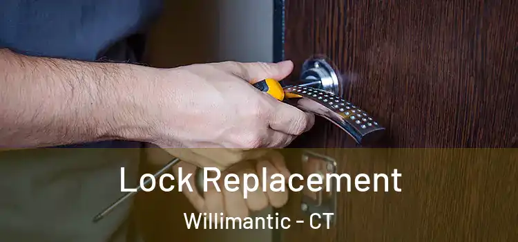 Lock Replacement Willimantic - CT