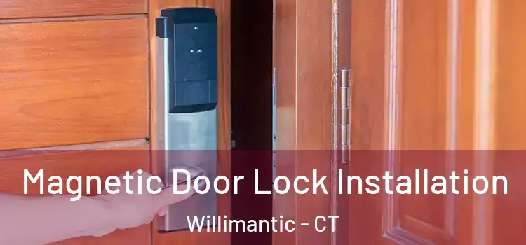  Magnetic Door Lock Installation Willimantic - CT