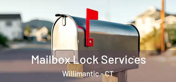 Mailbox Lock Services Willimantic - CT