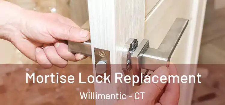  Mortise Lock Replacement Willimantic - CT