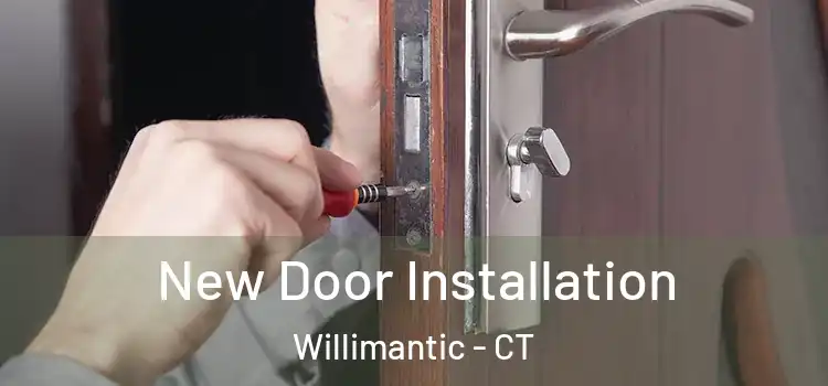 New Door Installation Willimantic - CT