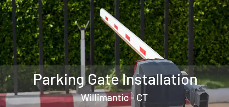  Parking Gate Installation Willimantic - CT
