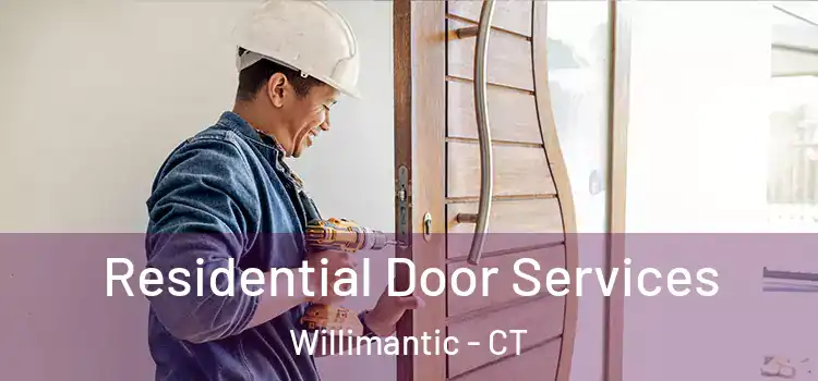  Residential Door Services Willimantic - CT