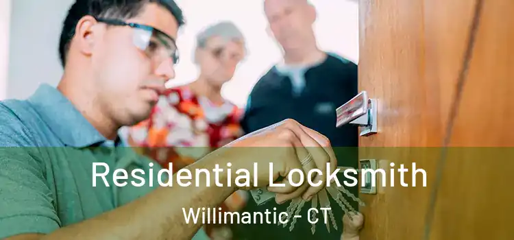 Residential Locksmith Willimantic - CT