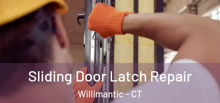 Sliding Door Latch Repair Willimantic - CT