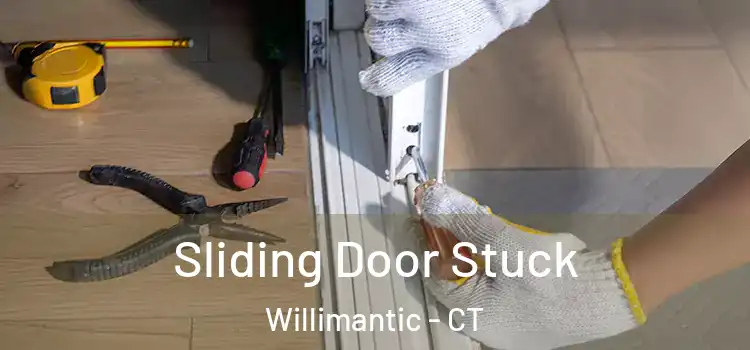 Sliding Door Stuck Willimantic - CT