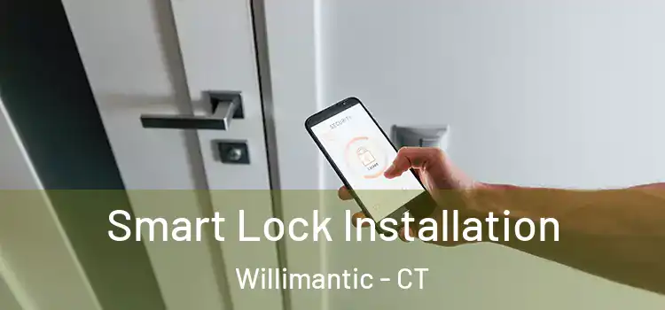 Smart Lock Installation Willimantic - CT