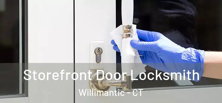  Storefront Door Locksmith Willimantic - CT