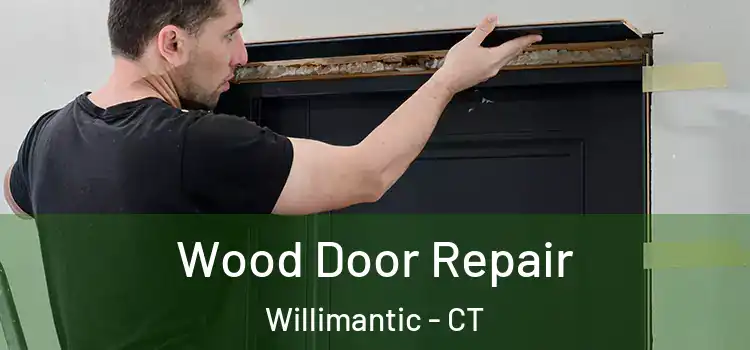  Wood Door Repair Willimantic - CT